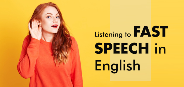 Listening to fast speech in English